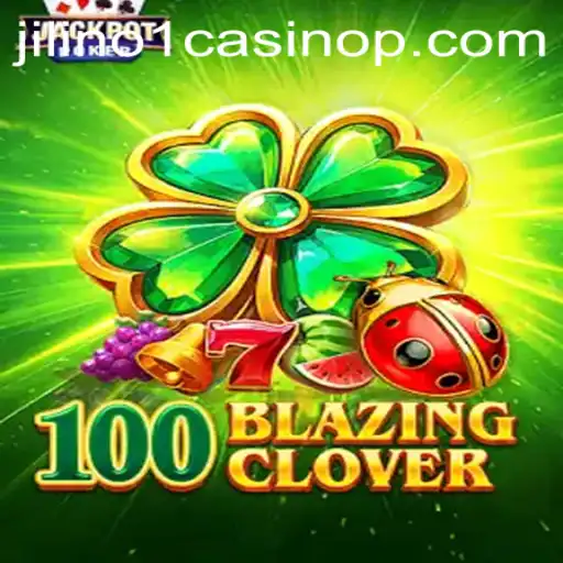 Dive into the Exciting World of 100BlazingClover at Jilino1 Casino